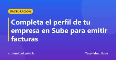 Tarjeta del tutorial: Completa el perfil de tu empresa en Sube para emitir facturas