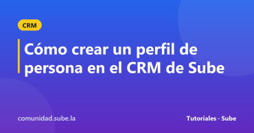 Tarjeta del tutorial: Cómo crear un perfil de persona en el CRM de Sube