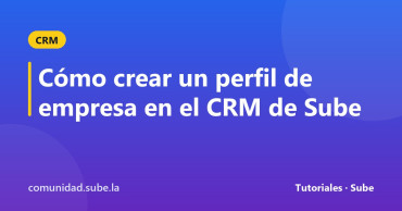 Tarjeta del tutorial: Cómo crear un perfil de empresa en el CRM de Sube