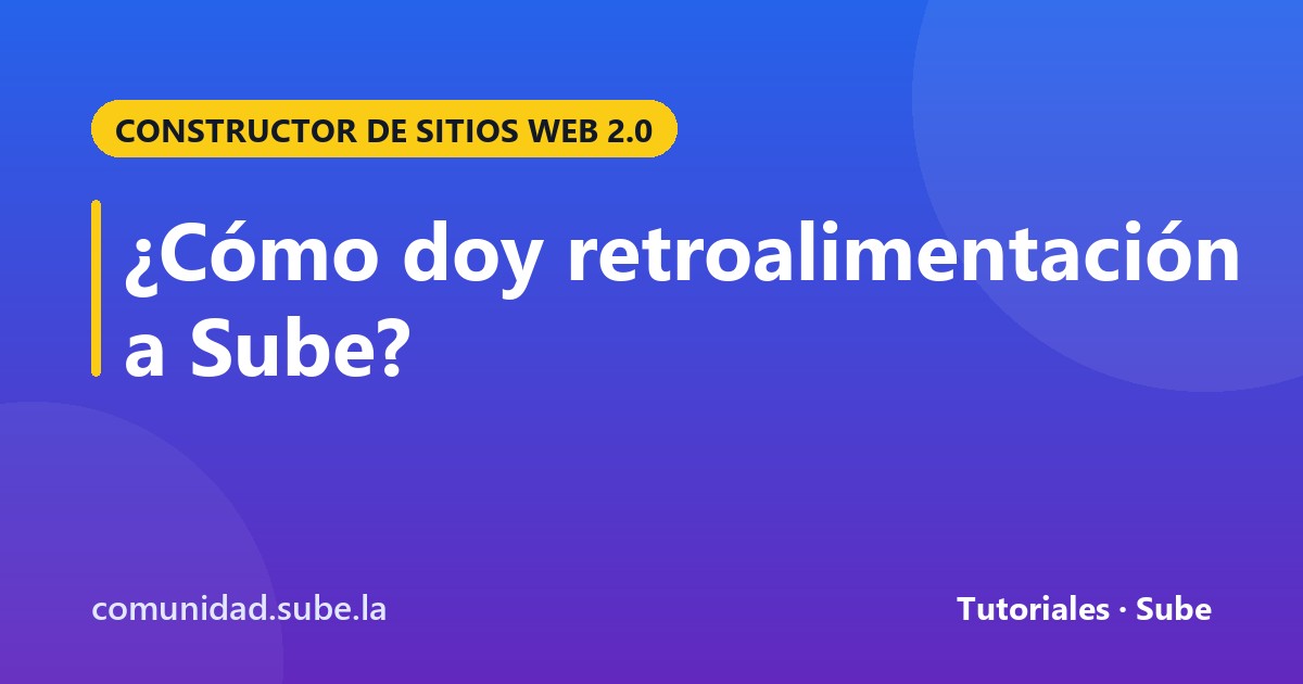 Tarjeta del tutorial: ¿Cómo doy retroalimentación a Sube?